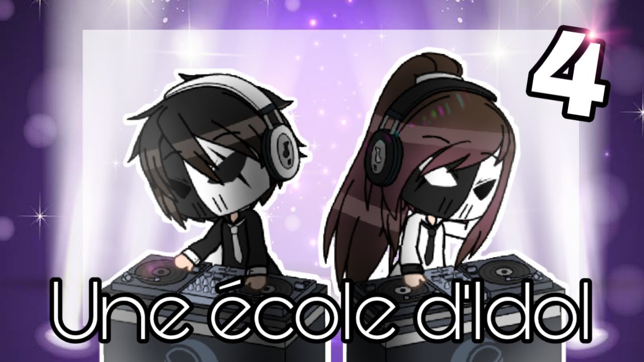 Une école d'Idol ep4 || GachaLife || FR