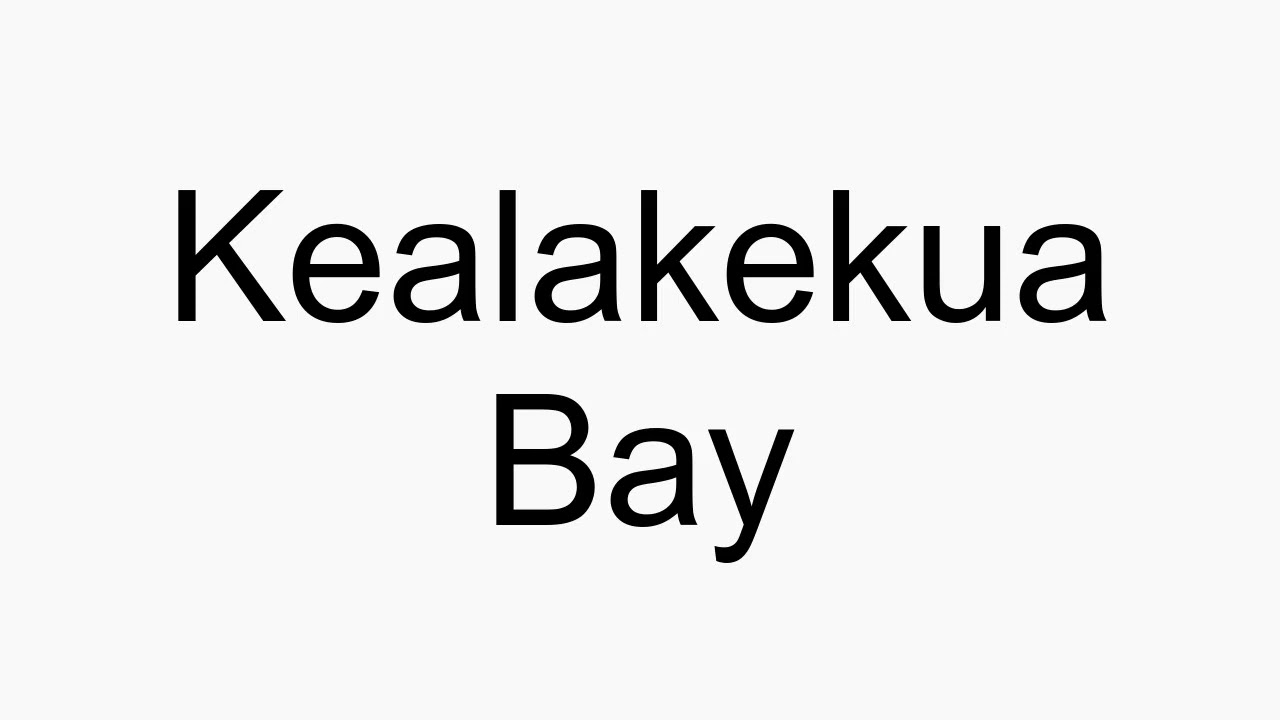 How to pronounce Kealakekua Bay YouTube