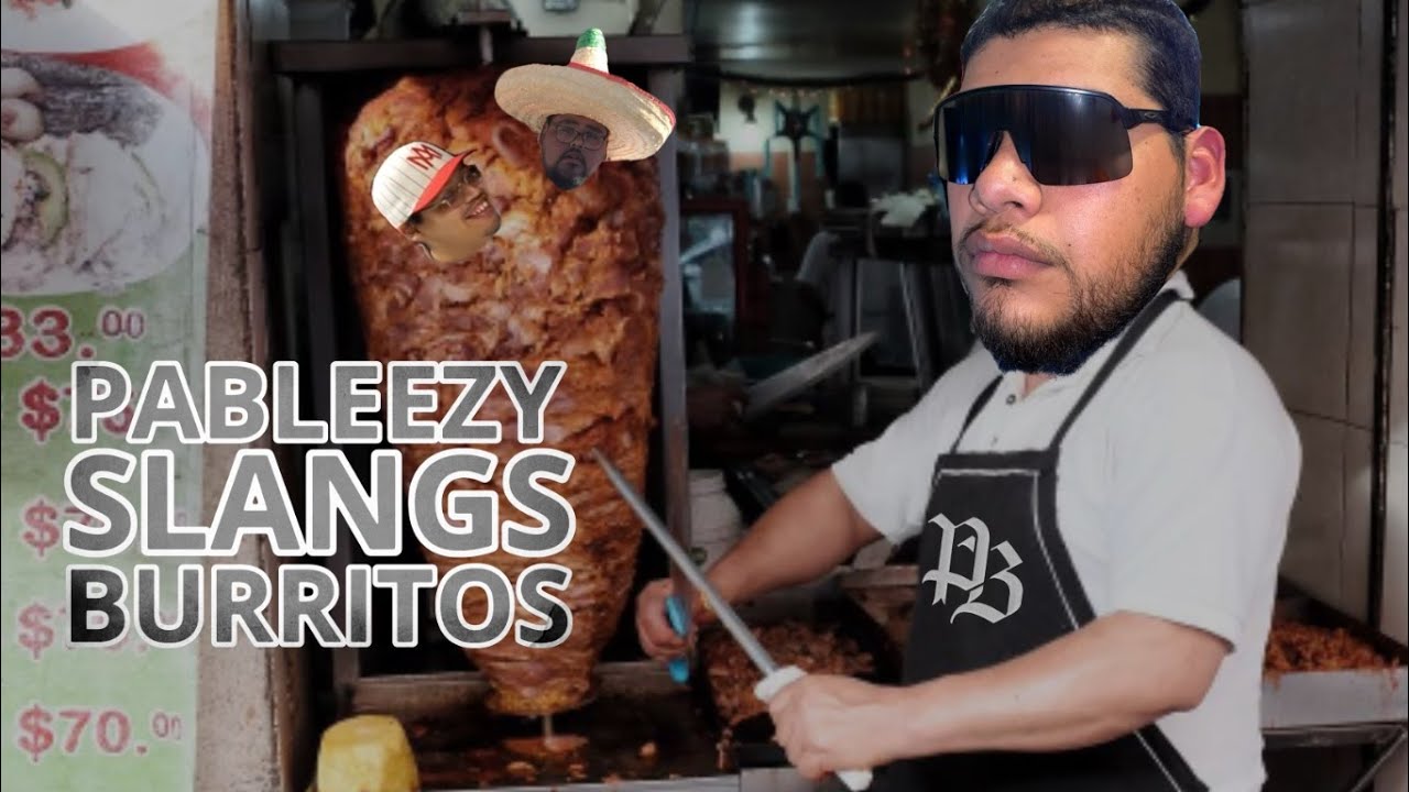 Pableezy Slangs Burritos |