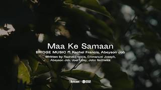 Video thumbnail of "Maa Ke Samaan (Acoustic) | Bridge Music ft. Rachel Francis & Abeyson Job"