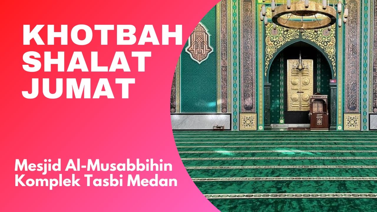 [LIVE] | Khutbah Jum'at  Ustadz Hasbi AlMawardi Lubis S.Ag, 26 November 2021 |  Mesjid Al-Musabbihin
