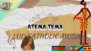 Atema tema - Catholic Music ( Music Audio) Acholi Pro Evo Media