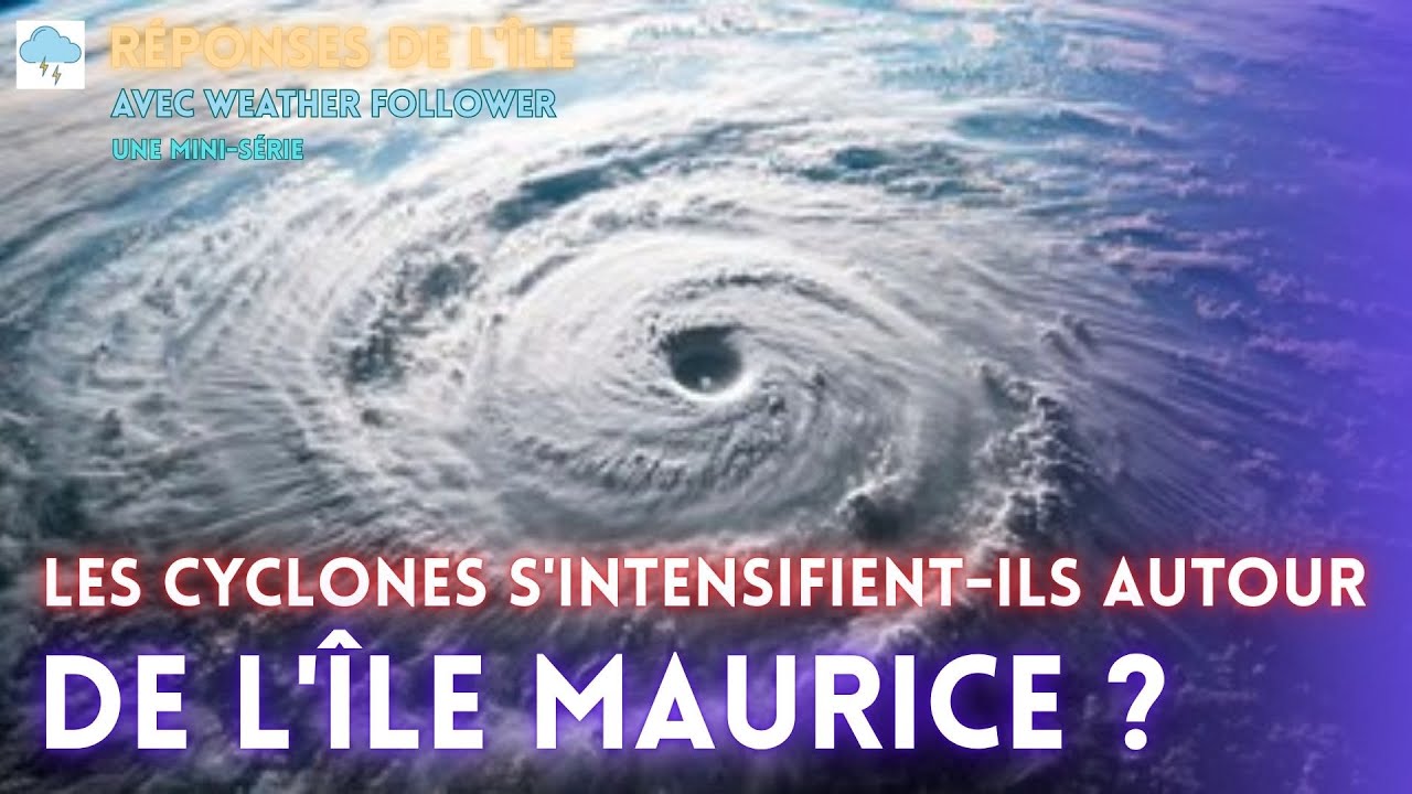Les cyclones deviennent-ils plus forts autour de l’île Maurice ?