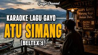 ATU SIMANG - BELTEX's - LAGU GAYO VERSI KARAOKE (AI)