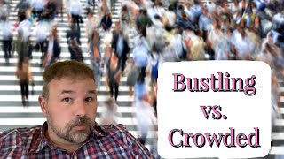 ENGLISH LESSON: BUSTLING VS. CROWDED, WHAT’S THE DIFFERENCE?