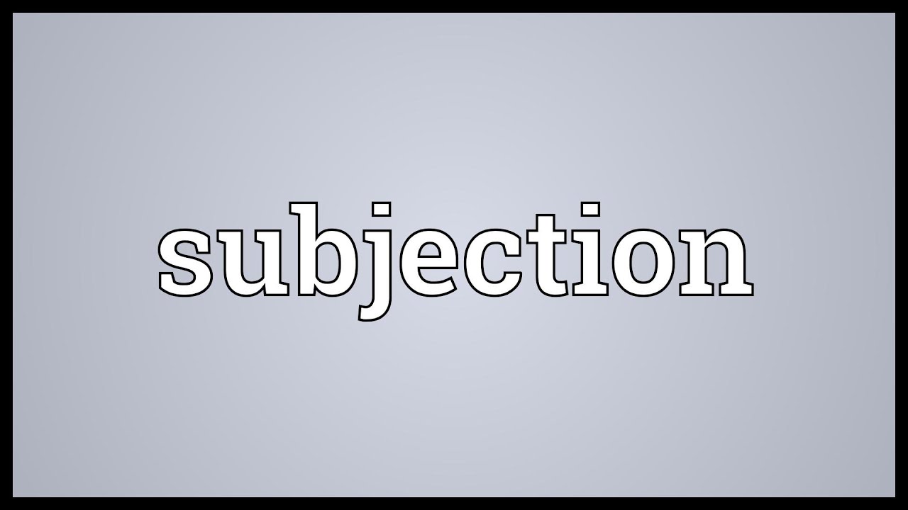 Subjection Meaning YouTube
