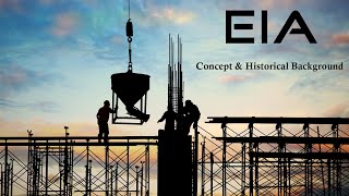 EIA - Concept & Historical background