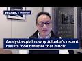 Analyst explains why alibabas recent results dont matter that much