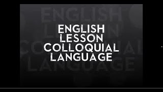 Colloquial Language English Lesson