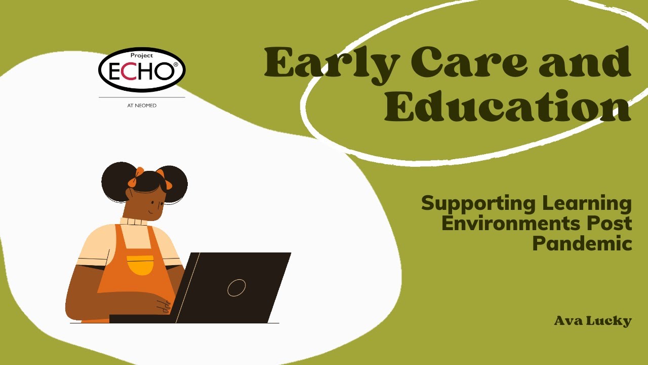 Early Care & Education: Supporting Learning Environments Post Pandemic - SoC ECHO