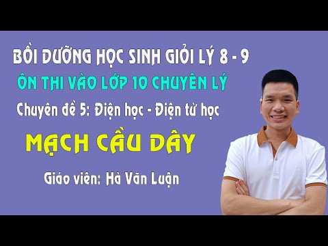 Video Mạch Cầu Dây - Bồi Dưỡng Học Sinh Giỏi Vật Lý 9 - Ôn... - YouTube
