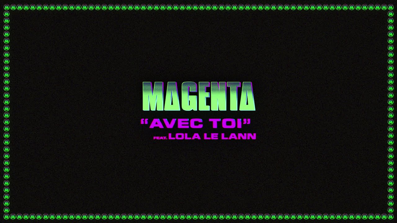 Magenta Club   Avec toi feat Lola Le Lann Audio officiel