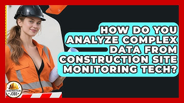 How Do You Analyze Complex Data From Construction Site Monitoring Tech? - Construction Jobs