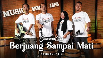 GammaOne - Berjuang Sampai Mati | GAMMAKUSTIK