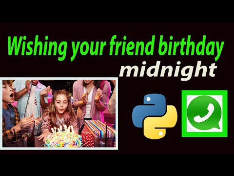 Wishing your friend birthday midnight using python code || Send WhatsApp message what time you want