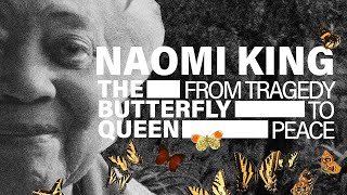NAOMI KING: THE BUTTERFLY QUEEN (FULL DOCUMENTARY)