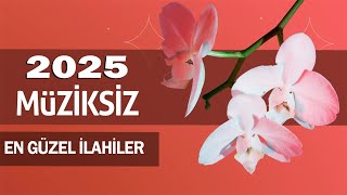 Müziksiz İlahiler 2024 - Çalgisiz İlahiler