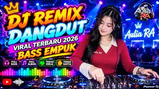 DJ DANGDUT LAWAS BASS EMPUK ENAK BANGET || Playlist Pilihan Terbaik 2026 || Aulia RA