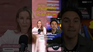 Democrats take corporate money because they vote for "shitty policies"