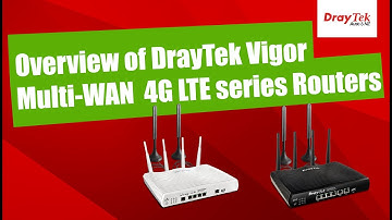 Overview of DrayTek Vigor Multi-WAN  4G LTE series Routers