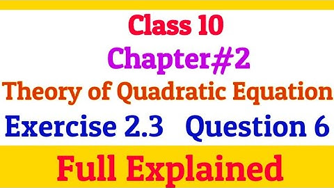 Class 10 | Chapter 2 | Theory of Quadratic Equation | Exercise 2.3 | Question 6 | Full Explained