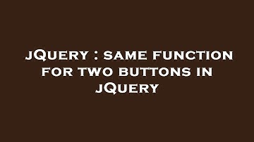 jQuery : same function for two buttons in jQuery