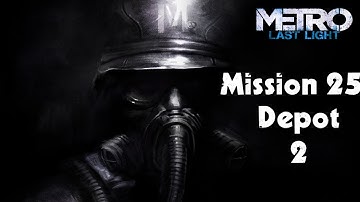 Metro: Last Light - Walkthrough - Mission 25 - Depot Part 2