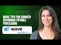 Wave Tips for smooth recurring payroll processing