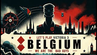 Victoria 3: Belgium - We Are The Bad Guys - Ep 12