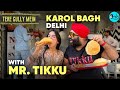 Exploring best foods of karol bagh with food specialist mister tikku  ep 75  curly tales