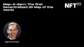 Map-2-Earn: The first Decentralized 3D Map of the World - Diego Di Tommaso - Talk at NFT.NYC 2022
