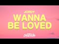 JORDY - I Just Wanna Be Loved (Lyrics)
