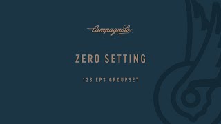 CAMPAGNOLO EPS 12S GROUPSETS: ZERO SETTING