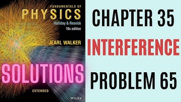 Halliday resnick chapter 35 problem 65 solution | Fundamentals of physics 10e solutions