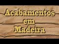 14 tipos de acabamento para madeiras - Acabamentos para Madeiras #5