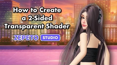 2-Sided Transparent Shader (ZEPETO 3D Tutorial)