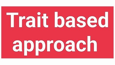 Trait based approach b.ed first semester subject code 101unit 2