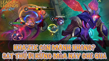 [LMHT:Tốc Chiến] KHA’ZIX hay Sát Thủ mùa này đi rừng mạnh quá trời | Huỷ diệt team bạn