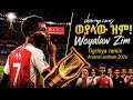 ወያላው ዝም Woyalaw Zim Arsenal Anthem 2026 Tigrinya Remix 