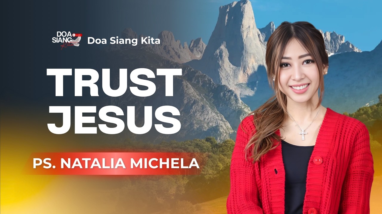 TRUST JESUS | PS. NATALIA MICHELA | DOA SIANG KITA