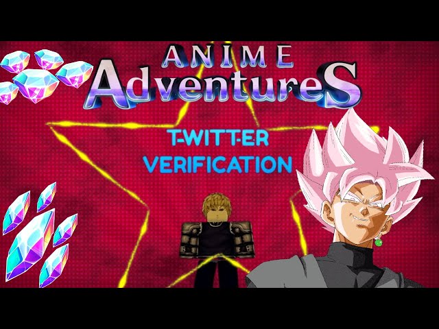 Free twiter verification for anime adventures｜TikTok Search