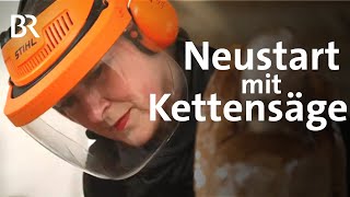 Mit Holz und Kettensäge: Von der Hotelfachfrau zur Künstlerin | Zwischen Spessart und Karwendel | BR