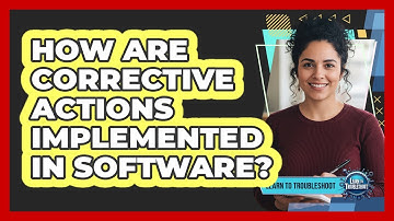 How Are Corrective Actions Implemented in Software?