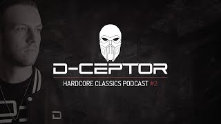 D-Ceptor - Hardcore Classics Podcast #2