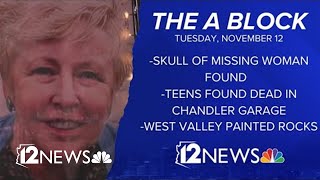 The A Block: Woman’s skull found, teens dead in Chandler and West Valley painted rocks