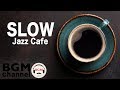 Slow Jazz Cafe - Relaxing Background Instrumental Chill Out Music