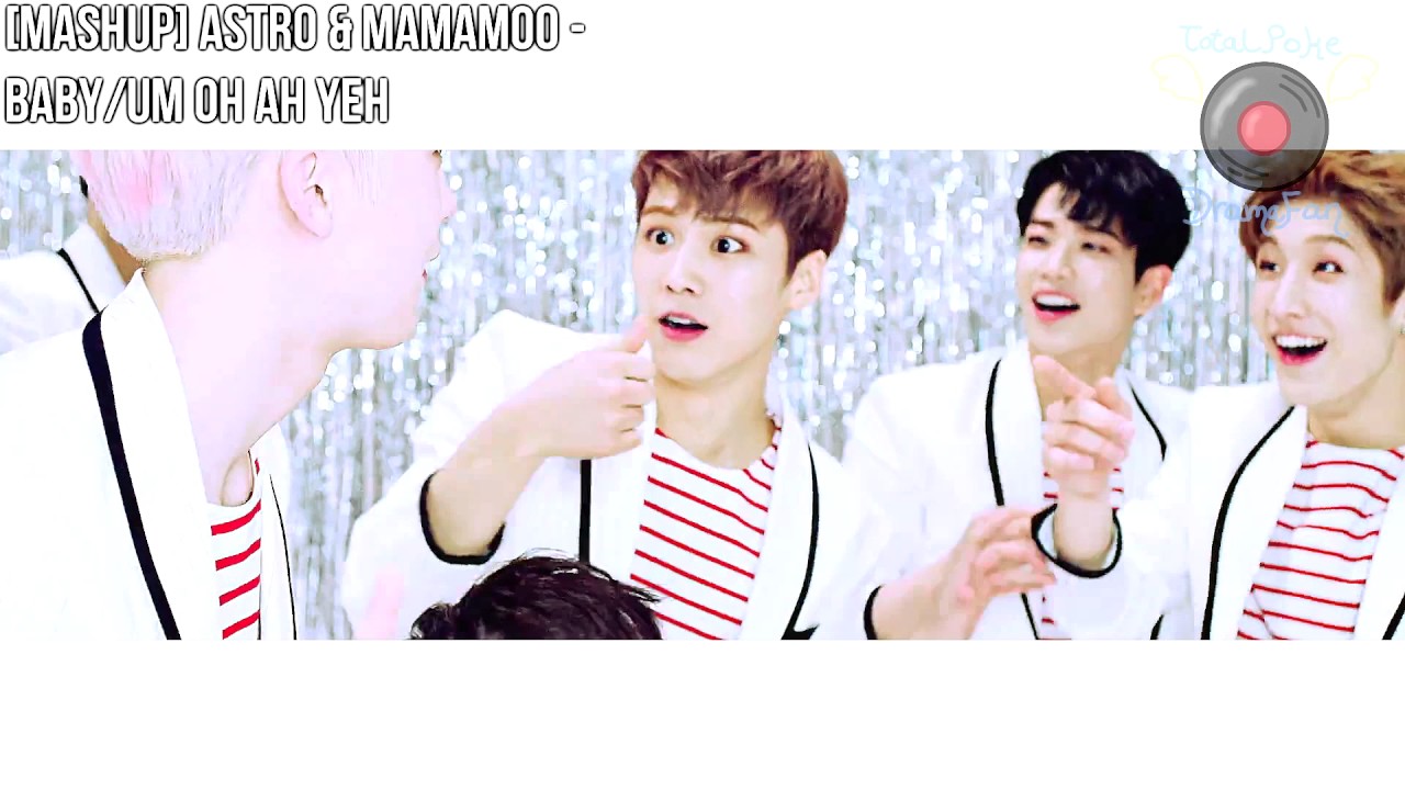 [MASHUP] ASTRO & MAMAMOO - Baby/Um Oh Ah Yeh