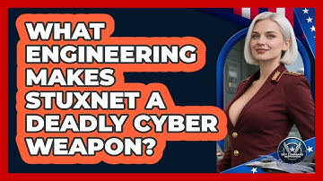 What Engineering Makes Stuxnet A Deadly Cyber Weapon? - Sky Command Brotherhood