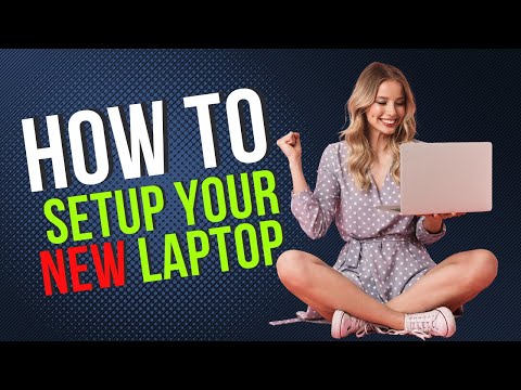 How To Setup Your New Laptop