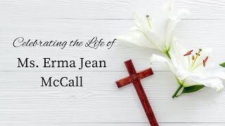 Homegoing Celebration for Ms. Erma Jean McCall